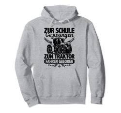 Zur Schule Gezwungen Zum Traktor Fahren Geboren Landwirt Pullover Hoodie von Traktor Geschenk Landwirt Bauer Trecker Bauernhof