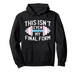 This Isnt Even My Final Form Trans-gender Gym Workout LGBT-Q Pullover Hoodie von Trans-gender Cloths Gift Trans Pride LGBT-Q Ally