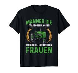 Männer Die Traktor Fahren Haben Die Schönsten Frauen Bauer T-Shirt von Trecker Spruch Geschenke Für Bauern & Landwirte