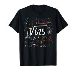 25. Geburtstag Wurzel aus 625 = 25 Jahre Geburtstag Mathe T-Shirt von Trendige Quadratwurzel Mathe Geburtstags Designs