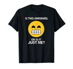 Trendy Awkward Face Emoji Is This Awkward Or Is It Just Me T-Shirt von Trendy Apparel