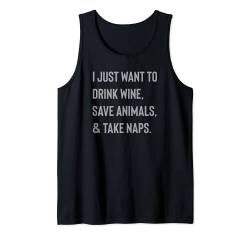 Trendy I Just Want To Drink Wine, Save Animals & Take Naps Tank Top von Trendy Apparel