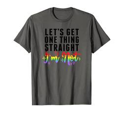 Trendy Pride Rainbow Let's Get One Thing Straight; I'm Not T-Shirt von Trendy Apparel