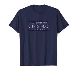 Weihnachten All I Want For Christmas Is A Nap Text Logo T-Shirt von Trendy Apparel