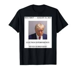 Becher Shot Never Surrender Election Interference T-Shirt von Trump 2024
