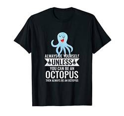 Es sei denn du bist ein Octopus Geschenk Fun T-Shirt von UAB KIDKIS