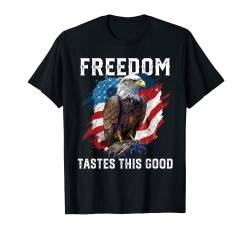 Freedom Tastes This Good Patriotism America T-Shirt von USA Flag American Gifts Fourth Of July Patriotism