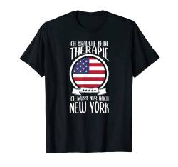 Ich Brauche Keine Therapie Ich Muss Nur Nach New York T-Shirt von USA Urlaub Geschenke