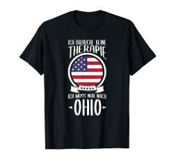 Ich Brauche Keine Therapie Ich Muss Nur Nach Ohio T-Shirt von USA Urlaub Geschenke