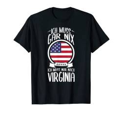 Ich Muss Gar Nix Ich Muss Nur Nach Virginia T-Shirt von USA Urlaub Geschenke