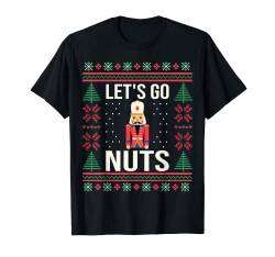 Ugly Christmas Sweater Nussknacker Let's Go Nuts T-Shirt von Ugly Christmas Sweater for Men Women Kids Gift