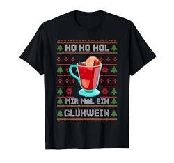 Ho ho hol mir mal ein Glühwein Ugly Christmas Weihnachts T-Shirt von Ugly Christmas Weihnachten Geschenk