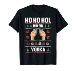 Ho ho hol mir mal ein Vodka Weihnachten T-Shirt von Ugly Christmas Weihnachten Geschenk