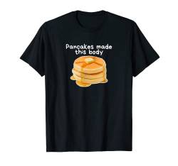 Pancakes Made This Body Lustiges T-Shirt T-Shirt von Unbranded