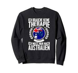 Keine Therapie - Ich muss nur nach Australien Sweatshirt von Urlaubsgeschenke by Dennex