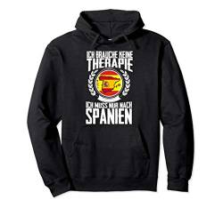 Keine Therapie - Ich muss nur nach Spanien Pullover Hoodie von Urlaubsgeschenke by Dennex