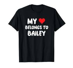 Bailey - Mein Herz gehört Bailey - Liebe T-Shirt von Valentine Anniversary Apparel for Men Women by RJ