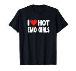 I Love Hot Emo Girls - Herz Niedlich Lustig Erwachsene Humor T-Shirt von Valentine Anniversary Apparel for Men Women by RJ