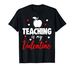 Teaching Is My Valentine T-Shirt Women Love Valentines Gifts T-Shirt von Valentine Tees By VM