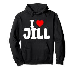 Ich Liebe Jill Muttertag Mama Jill Valentinstag Pullover Hoodie von Valentinstag Frauen Name Muttertag Geschenk