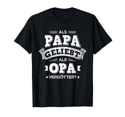 Als Papa Geliebt Als Opa Vergöttert Lieblingspapa Großvater T-Shirt von Vatertag Bester Papa Familie Geschenke & Designs