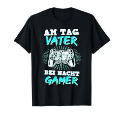 Am Tag Vater Bei Nacht Gamer Gaming Lieblingspapa Papa T-Shirt von Vatertag Bester Papa Familie Geschenke & Designs
