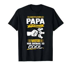 Dreifacher Papa Wie Ein Normaler Vater Nur Dreimal So Cool T-Shirt von Vatertag Bester Papa Familie Geschenke & Designs