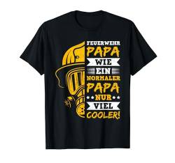 Feuerwehr Papa Wie Ein Normaler Papa Nur Viel Cooler T-Shirt von Vatertag Bester Papa Familie Geschenke & Designs