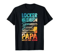 Locker Bleiben Papa Macht Das Schon Familie Lieblingspapa T-Shirt von Vatertag Bester Papa Familie Geschenke & Designs