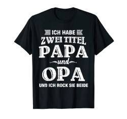 Ich habe zwei Titel Papa und Opa Fun Vatertag Opa Geschenk T-Shirt von Vatertag Club