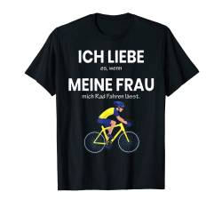 Herren Fahrrad - Ich liebe es wenn meine Frau mich Rad fahren lässt T-Shirt von Vatertag lustige Geschenkidee Männertag Geschenk