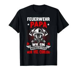 Feuerwehr Papa Lustiges Vater Vatertag Geburtstag Geschenk T-Shirt von Vatertagsgeschenk Geschenkidee Geburtstagsgeschenk