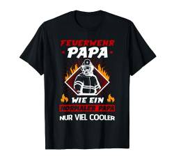 Feuerwehr Papa Vater Geburtstag Vatertag Lustig Dad T-Shirt von Vatertagsgeschenk Geschenkidee Geburtstagsgeschenk