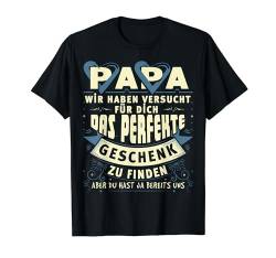 Papa Vater Vatertag Geburtstag Fun Spruch Lustig Geschenk T-Shirt von Vatertagsgeschenk Geschenkidee Geburtstagsgeschenk