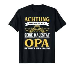 Erheben sie sich Seine Majestät der Opa betritt den Raum T-Shirt von Vatertagsgeschenk Shirt für stolzen Familien Vater