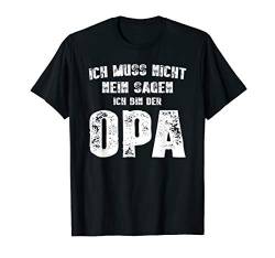 Herren Geschenk Ich Muss Nicht Nein Sagen Ich Bin Der Opa Lustiges T-Shirt von Vatertagsgeschenk Shirt für stolzen Familien Vater