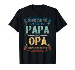 Ich habe zwei Titel papa und opa T shirts Geschenkidee Opa T-Shirt von Vatertagsgeschenk Shirt für stolzen Familien Vater