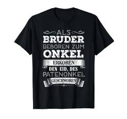 Lustig Geschenk Als Bruder geboren zum Onkel erkoren T-Shirt von Vatertagsgeschenk Shirt für stolzen Familien Vater