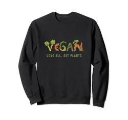 Ich liebe alle und esse Gemüse. Ich bin vegan Sweatshirt von Vegan Life Animal Rights Veganer GiftIdea