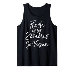 Funny Vegan Quote for Women Flesh is For Zombies Go Vegan Tank Top von Vegan Love Shirts Design Studio