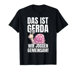 Das ist Gerda wir Joggen Gemeinsam Schnecke Schneckentemo T-Shirt von Verdrehte Schrift Sarkasmus Shop