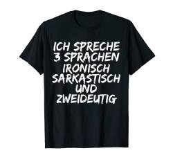 Ich spreche Drei Sprachen Ironisch Sarkastisch Zweideutig T-Shirt von Verdrehte Schrift Sarkasmus Shop