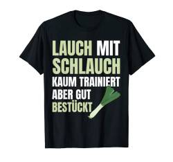 Lauch mit Schlauch kaum Trainiert aber gut Bestückt T-Shirt von Verdrehte Schrift Sarkasmus Shop