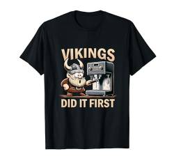 Vikings did it first Wikinger Kaffeemaschine Walhalla T-Shirt von Viking Valhalla Krieger Normanne Kelte Odin Götter