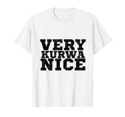 Lustiges polnisches Meme Very Kurwa Nice Sarcasm Zitat Männer Frauen T-Shirt von Vintage Very Kurwa Nice Poland Polska Very Nice