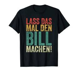 Herren Retro Lass das mal den Bill machen Vintage Vornamen T-Shirt von Vintage Vornamen Designs für Männer