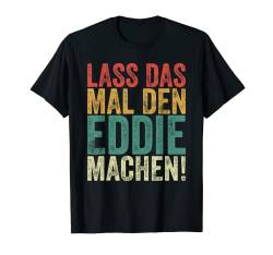 Herren Retro Lass das mal den Eddie machen Vintage Vornamen T-Shirt von Vintage Vornamen Designs für Männer