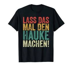 Herren Retro Lass das mal den Hauke machen Vintage Vornamen T-Shirt von Vintage Vornamen Designs für Männer