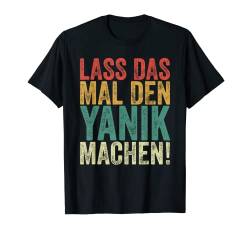 Herren Retro Lass das mal den Yanik machen Vintage Vornamen T-Shirt von Vintage Vornamen Designs für Männer