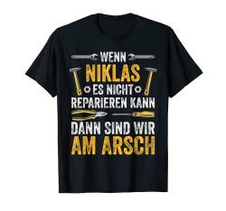 Herren Wenn Niklas es nicht reparieren kann sind wir am Arsch T-Shirt von Vintage Vornamen Designs für Männer